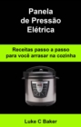 Image for Panela De Pressao Eletrica Receitas Passo a Passo Para Voce Arrasar Na Cozinha