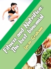 Image for Fitness and Nutrition the Best Binomial