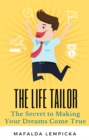 Image for Life Tailor: The Secret to Making Your Dreams Come True