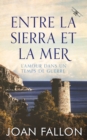 Image for Entre La Sierra Et La Mer, L&#39;amour Dans Un Temps De Guerre