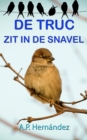 Image for De Truc Zit in De Snavel