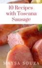 Image for 10 Recipes With Toscana Sausage
