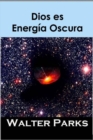 Image for Dios Es Energia Oscura