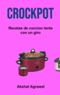 Image for Crockpot: Recetas de coccion lenta con un giro