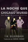 Image for La Noche Que Chicago Murio