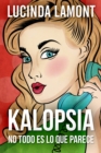 Image for Kalopsia - No Todo Es Lo Que Parece