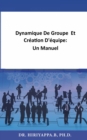 Image for Dynamique De Groupe  Et Creation D&#39;equipe:  Un Manuel