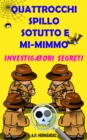 Image for Quattrocchi, Spillo, Sotutto e Mi-mimmo -  Investigatori segreti