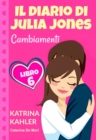 Image for Il Diario di Julia Jones - Cambiamenti - Libro 6
