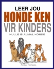 Image for Leer Jou Honde Ken (Vir Kinders)
