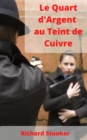 Image for Le Quart d&#39;Argent au Teint de Cuivre