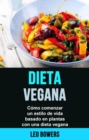 Image for Dieta vegana: como comenzar un estilo de vida basado en plantas con una dieta vegana