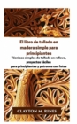 Image for El libro de tallado en madera simple para principiantes