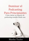 Image for Dominar el podcasting para principiantes