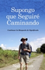 Image for SUPONGO QUE SEGUIRE CAMINANDO