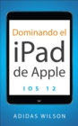 Image for Dominando el iPad de Apple: iOS 12