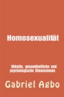 Image for Homosexualitat:  Okkulte, gesundheitliche und psychologische Dimensionen