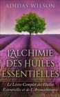 Image for L&#39;Alchimie des Huiles Essentielles