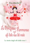 Image for La principessa Fiammarosa e gli elfi delle rose del miele