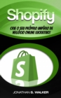 Image for Shopify - Crie O Seu Proprio Imperio De Negocio Online Lucrativo!