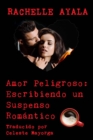 Image for Amor Peligroso: Escribiendo un Suspenso Romantico