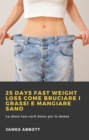 Image for 25 Days Fast Weight Loss Come Bruciare I Grassi E Mangiare Sano