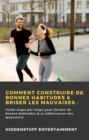 Image for Comment Construire De Bonnes Habitudes &amp; Briser Les Mauvaises