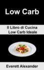 Image for (6b) Low Carb: Il Libro di Cucina Low Carb Ideale