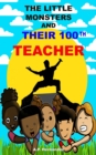 Image for Little Monsters and Their 100th Teacher