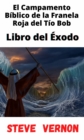 Image for El Campamento Biblico de la Franela Roja del Tio Bob - Libro del Exodo