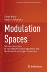 Image for Modulation spaces  : with applications to pseudodifferential operators and nonlinear Schrèodinger equations