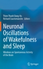 Image for Neuronal Oscillations of Wakefulness and Sleep : Windows on Spontaneous Activity of the Brain