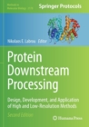 Image for Protein downstream processing  : design, development and application of high and low-resolution methods