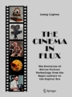 Image for The Cinema in Flux : The Evolution of Motion Picture Technology from the Magic Lantern to the Digital Era