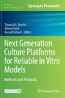 Image for Next Generation Culture Platforms for Reliable In Vitro Models : Methods and Protocols
