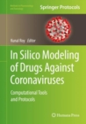 Image for In Silico Modeling of Drugs Against Coronaviruses: Computational Tools and Protocols
