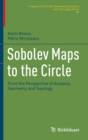 Image for Sobolev maps to the circle  : from the perspective of analysis, geometry, and topology