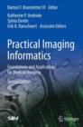 Image for Practical imaging informatics  : foundations and applications for medical imaging