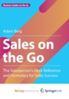 Image for Sales on the Go : The Salesperson&#39;s Desk Reference and Formulary for Sales Success