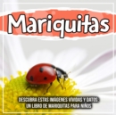 Image for Mariquitas: Descubra Estas Imagenes Vividas Y Datos: Un Libro De Mariquitas Para Ninos