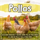 Image for Pollos: !Descubra Imagenes Y Hechos Sobre Pollos Para Ninos! Un Libro De Pollo Y Gallo Para Ninos