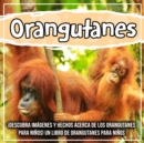 Image for Orangutanes: !Descubra Imagenes Y Hechos Acerca De Los Orangutanes Para Ninos! Un Libro De Orangutanes Para Ninos