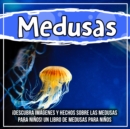 Image for Medusas: !Descubra Imagenes Y Hechos Sobre Las Medusas Para Ninos! Un Libro De Medusas Para Ninos