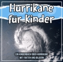 Image for Hurrikane Fur Kinder: Ein Kinderbuch Uber Hurrikane Mit Fakten Und Bildern