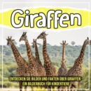 Image for Giraffen: Entdecken Sie Bilder Und Fakten Uber Giraffen - Ein Bilderbuch Fur Kindertiere