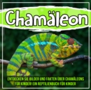 Image for Chamaleon: Entdecken Sie Bilder Und Fakten Uber Chamaleons Fur Kinder! Ein Reptilienbuch Fur Kinder