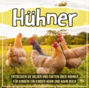 Image for Huhner: Entdecken Sie Bilder Und Fakten Uber Huhner Fur Kinder! Ein Kinder Huhn Und Hahn Buch