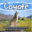 Image for Coyote: Entdecken Sie Bilder Und Fakten Uber Coyotes Fur Kinder! Ein Kinder-Kojotenbuch