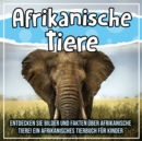 Image for Afrikanische Tiere: Entdecken Sie Bilder Und Fakten Uber Afrikanische Tiere! Ein Afrikanisches Tierbuch Fur Kinder