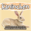 Image for Kaninchen: Entdecken Sie Bilder Und Fakten Uber Kaninchen! Ein Kaninchenbuch Fur Kinder